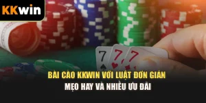 Bài Cào kkwin Với Luật Đơn Giản, Mẹo Hay Và Nhiều Ưu Đãi