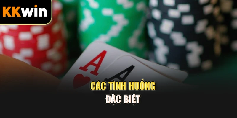 Các tình huống đặc biệt
