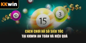 Cách Chơi Xổ Số Siêu Tốc Tại kkwin An Toàn Và Hiệu Quả