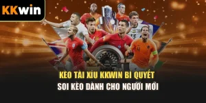 Kèo Tài Xỉu kkwin – Bí Quyết Soi Kèo Dành Cho Người Mới