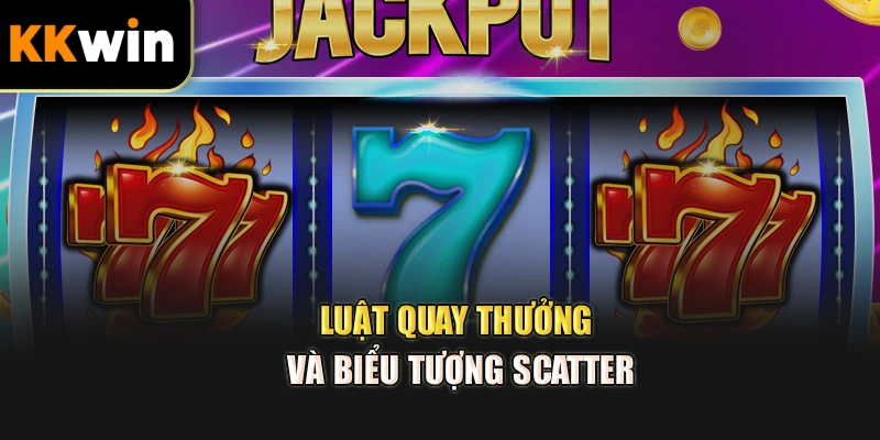 Luật quay thưởng và biểu tượng Scatter